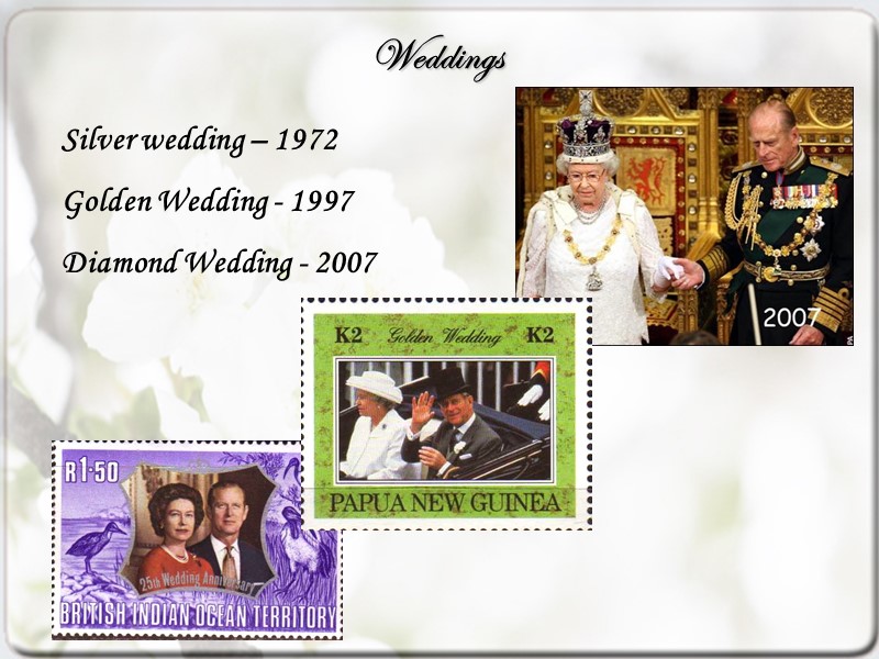 Weddings Silver wedding – 1972 Golden Wedding - 1997 Diamond Wedding - 2007